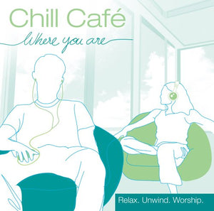Chill Cafe Where You Are + Planetshakers The Outback Sessions 2CD