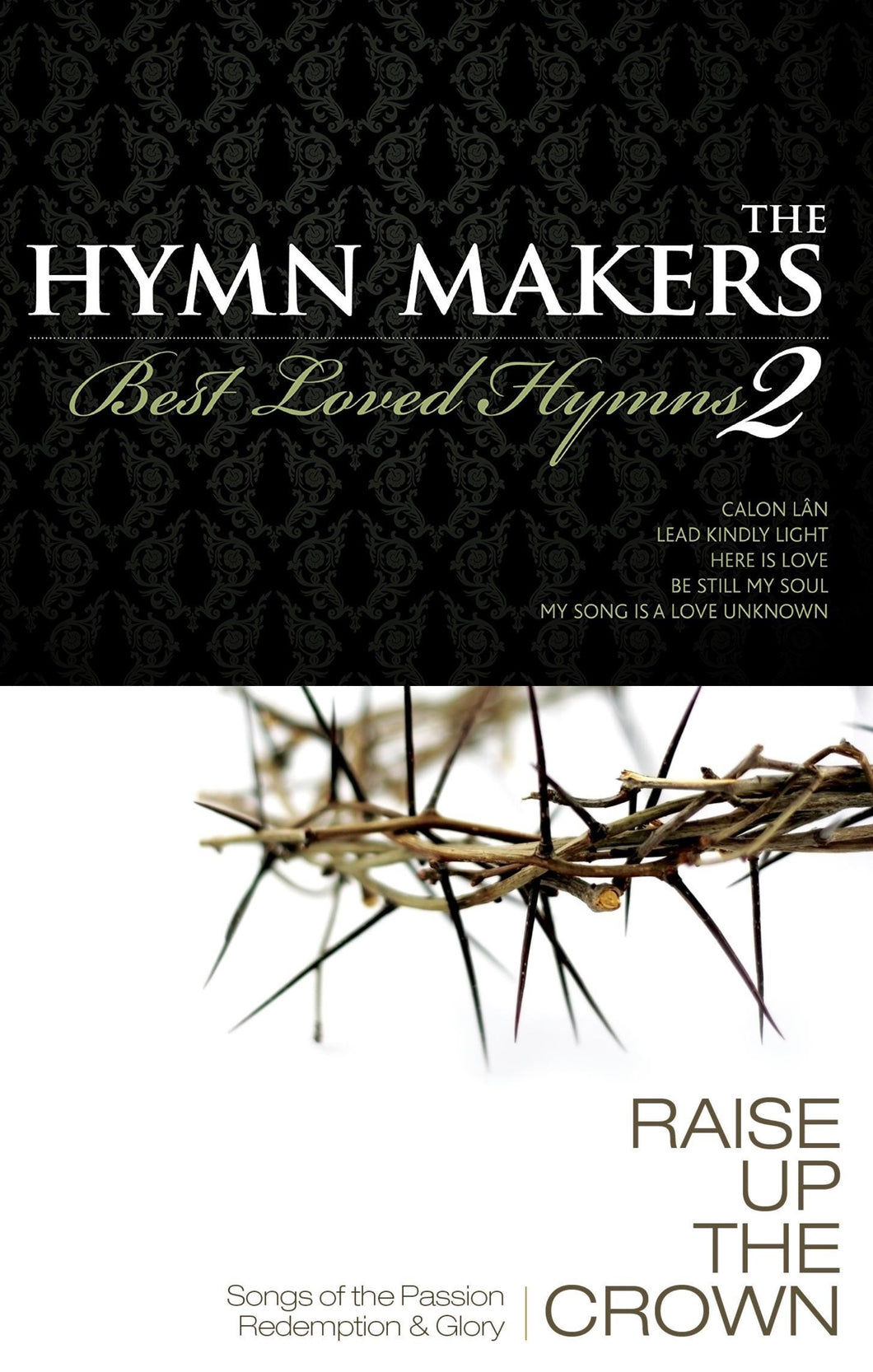 The Hymn Makers : Best Loved Hymns + Raise Up the Crown 2CD