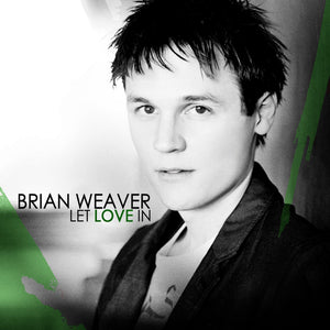 Brian Weaver Let Love In + Raise Up the Crown 2CD